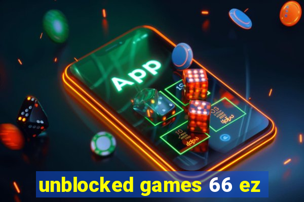 unblocked games 66 ez
