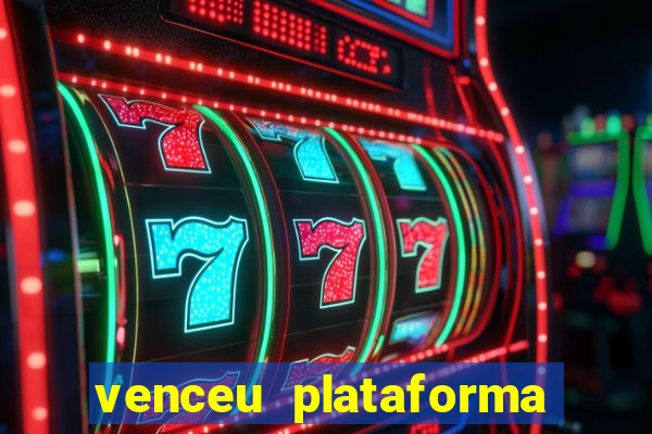 venceu plataforma de jogos