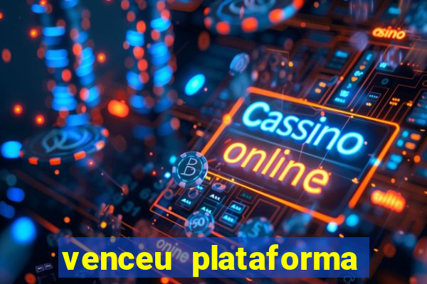 venceu plataforma de jogos