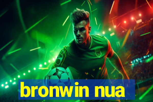 bronwin nua