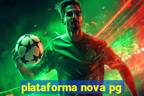 plataforma nova pg