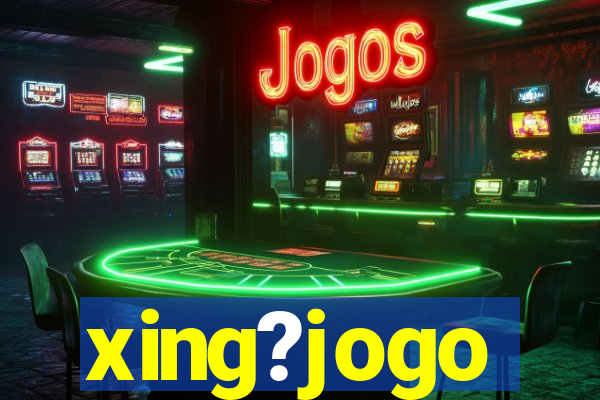 xing?jogo