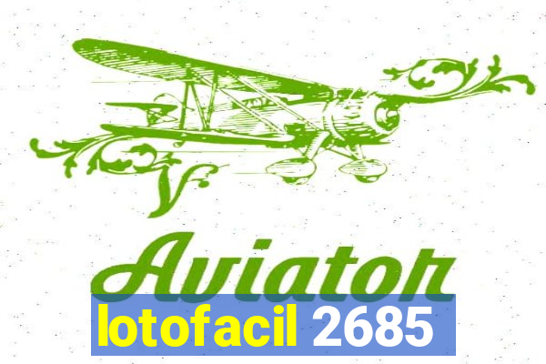 lotofacil 2685