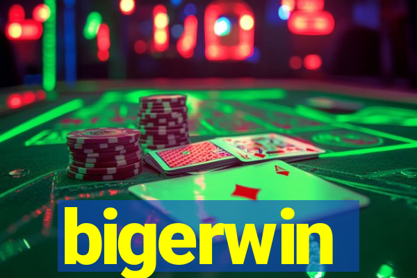 bigerwin