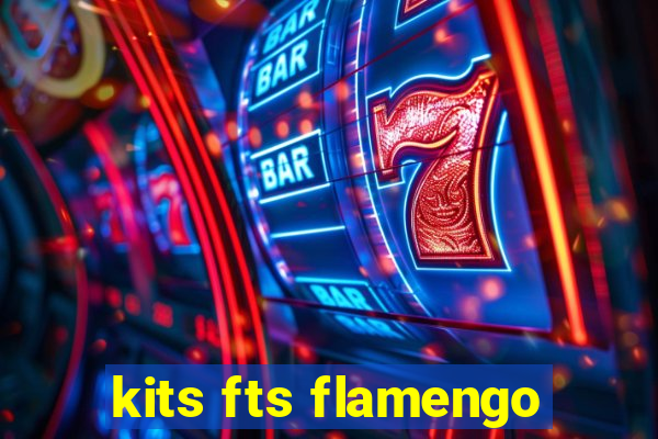 kits fts flamengo