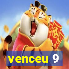venceu 9