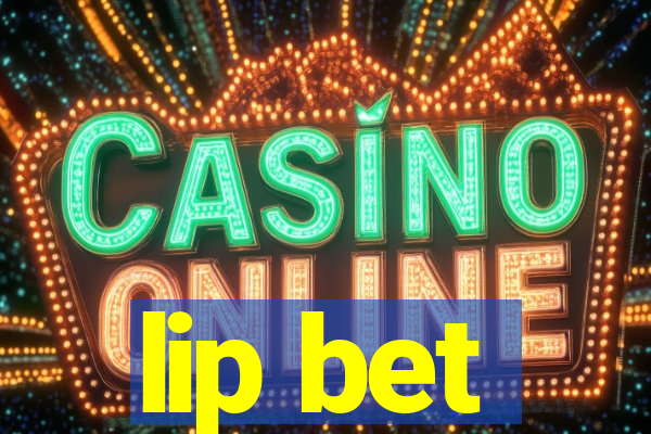 lip bet