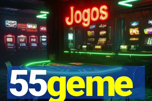 55geme