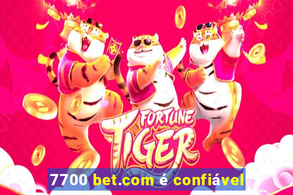 7700 bet.com é confiável