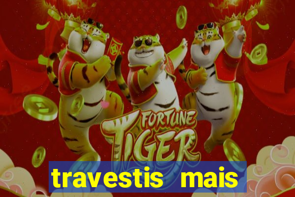 travestis mais dotadas do mundo