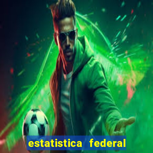 estatistica federal jogo do bicho
