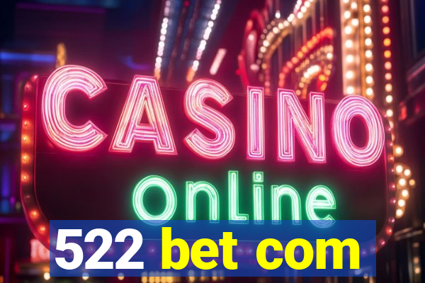 522 bet com