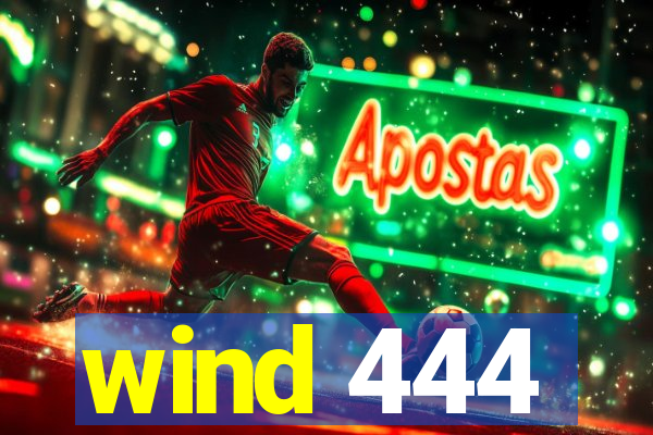 wind 444