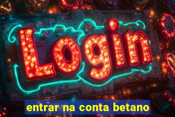 entrar na conta betano