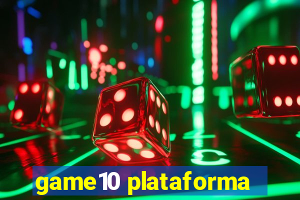 game10 plataforma