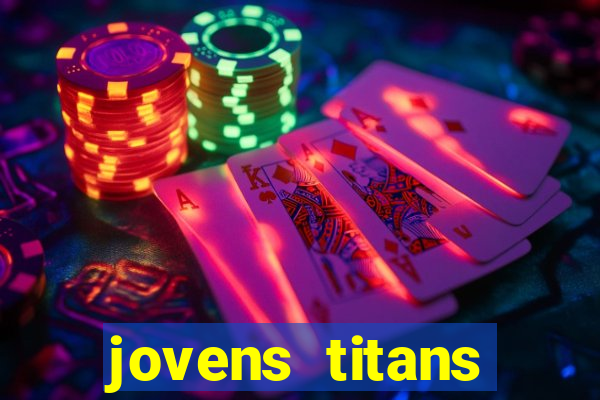 jovens titans cavando fortunas
