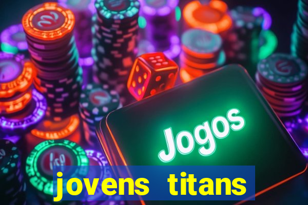 jovens titans cavando fortunas