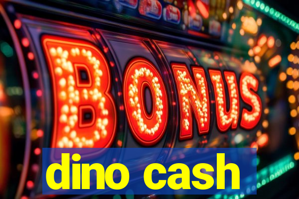 dino cash
