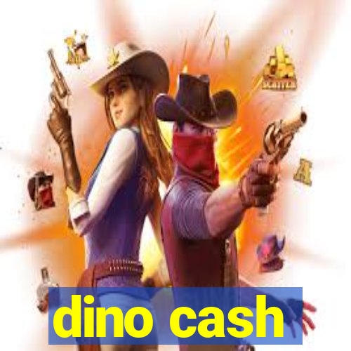 dino cash