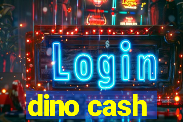 dino cash