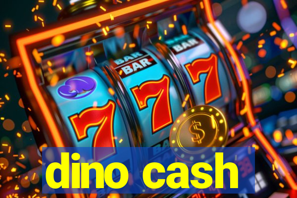 dino cash