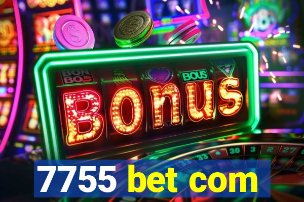 7755 bet com