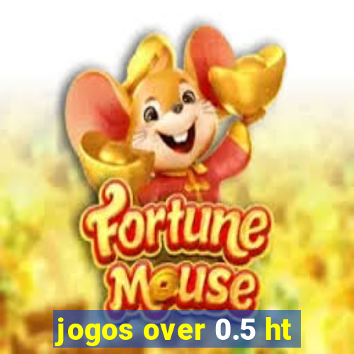 jogos over 0.5 ht
