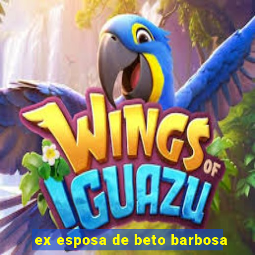 ex esposa de beto barbosa