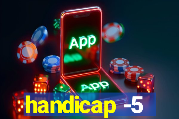 handicap -5