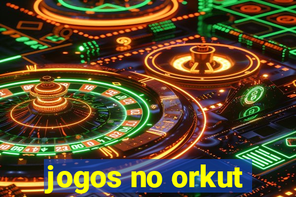 jogos no orkut