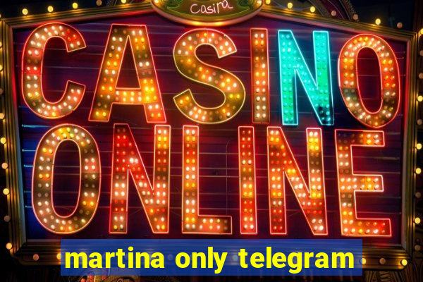 martina only telegram