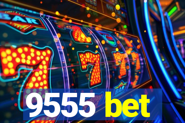 9555 bet
