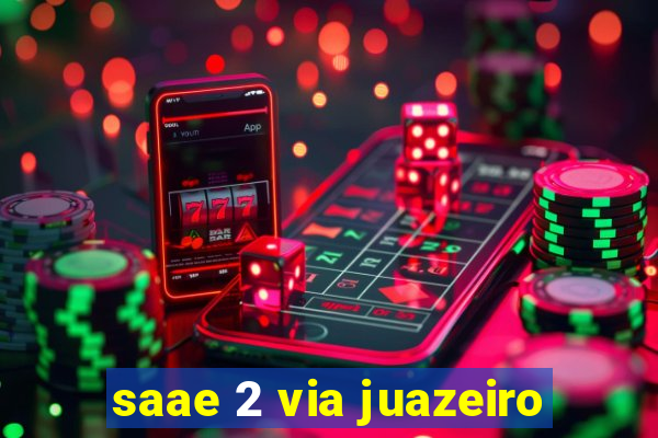 saae 2 via juazeiro