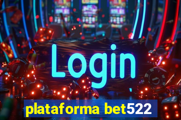 plataforma bet522