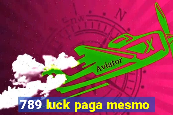 789 luck paga mesmo
