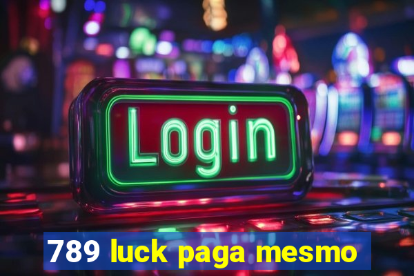 789 luck paga mesmo