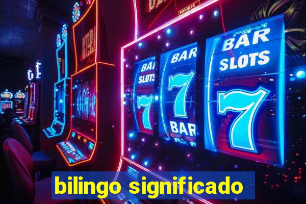 bilingo significado