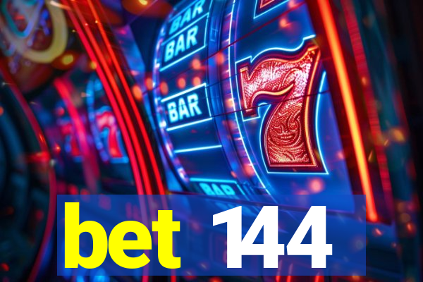 bet 144