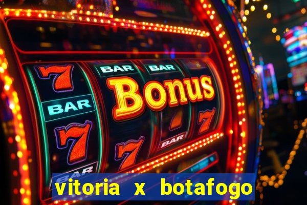vitoria x botafogo sp futemax