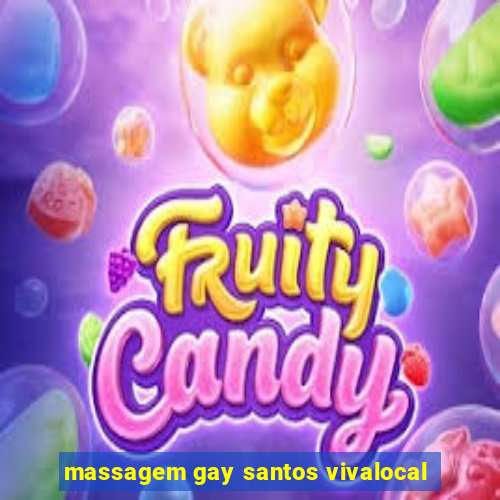massagem gay santos vivalocal