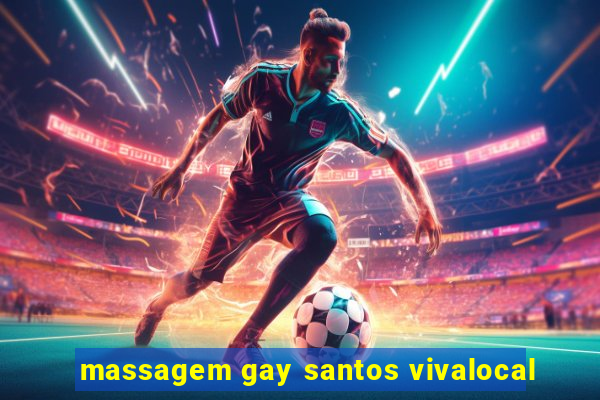 massagem gay santos vivalocal
