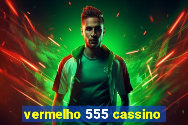 vermelho 555 cassino