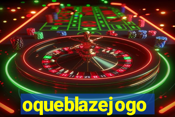 oqueblazejogo