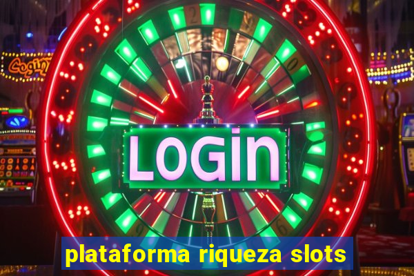 plataforma riqueza slots
