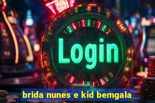 brida nunes e kid bemgala