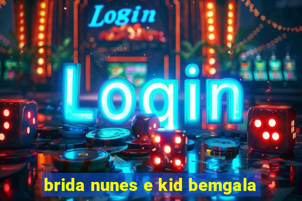 brida nunes e kid bemgala