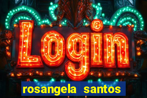 rosangela santos jornalista por onde anda