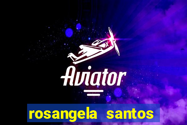 rosangela santos jornalista por onde anda
