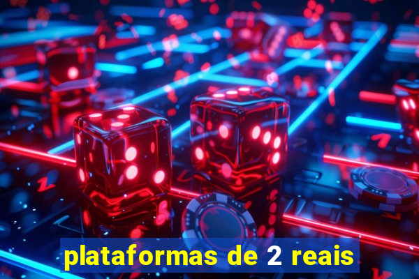 plataformas de 2 reais