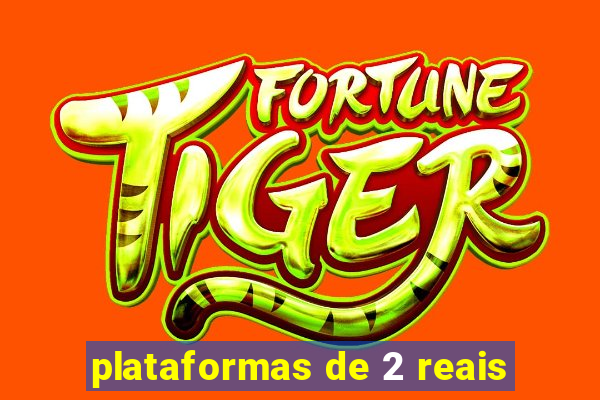 plataformas de 2 reais